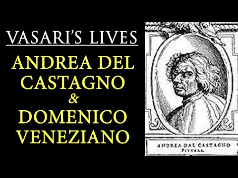 Andrea del Castagno e Domenico Veneziano  Vasari Lives of the Artists