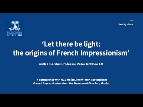 39Let there be light the origins of French Impressionism39 with Emeritus Professor Peter McPhee