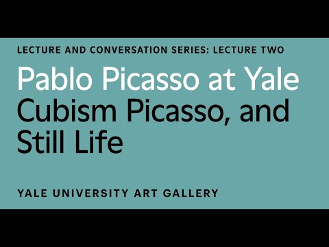 Pablo Picasso at Yale Lecture Cubism Picasso and Still Life